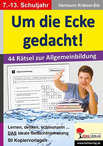Um die Ecke gedacht!: 44 Rätsel zur Allgemeinbildung von Kohl Verlag